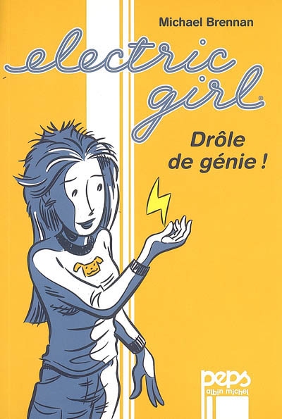 Electric girl. Vol. 1. Drôle de génie !