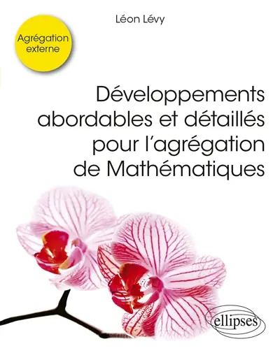 Développements pour l'agrégation externe de mathématiques : agrégation externe Développements pour l'agrégation externe de mathématiques : agrégation externe