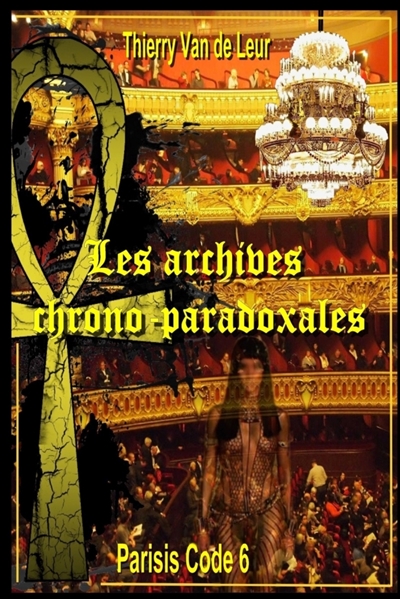 Les Archives chrono paradoxales : (Parisis Code 6)