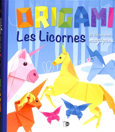 Origami : les licornes et leurs amis magiques
