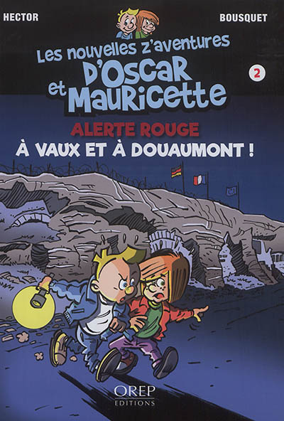 Les nouvelles z'aventures d'Oscar et Mauricette. Vol. 2. Alerte rouge à Vaux et à Douaumont !