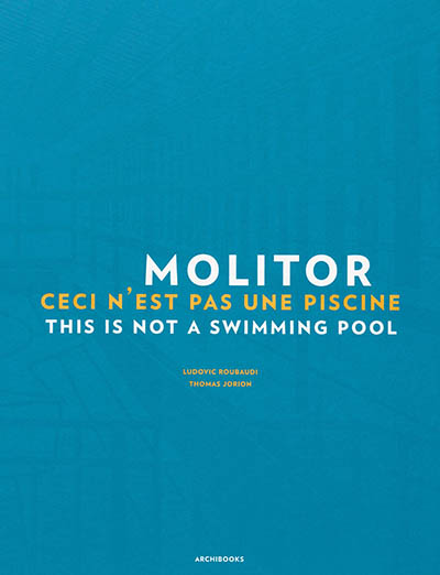 Molitor : ceci n'est pas une piscine. Molitor : this is not a swimming pool