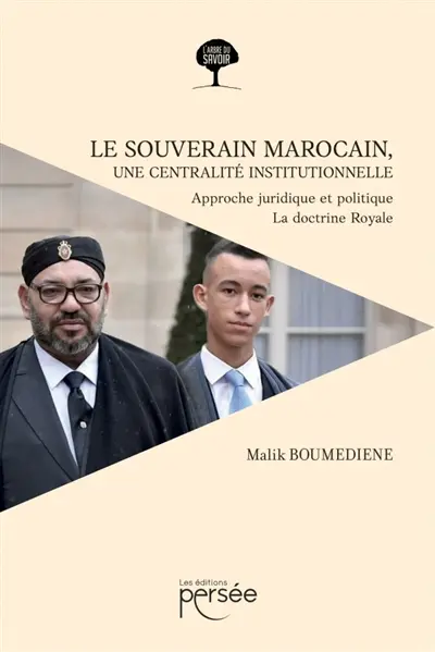Le souverain marocain, une centralité institutionnelle : Approche juridique et politique, la doctrine royale