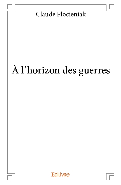À l’horizon des guerres