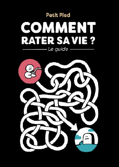 Comment rater sa vie ? : le guide