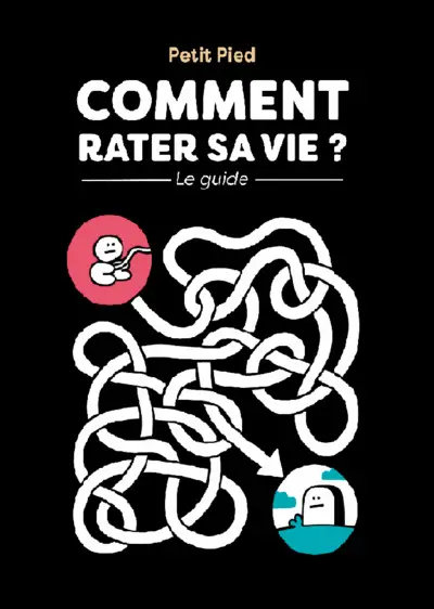 Comment rater sa vie ? : le guide
