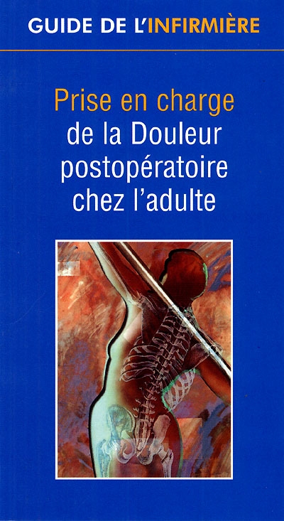 Prise en charge de la douleur postopératoire chez l'adulte : guide de l'infirmière