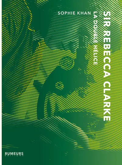 Sir Rebecca Clarke ou La double hélice