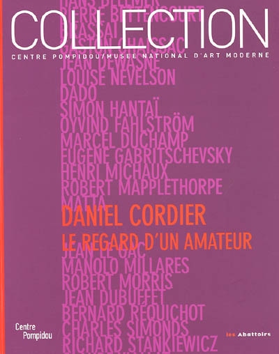 Daniel Cordier : le regard d'un amateur : donations Daniel Cordier dans les collections du Centre Pompidou musée d'art moderne