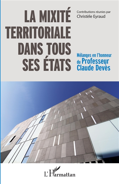 La mixité territoriale dans tous ses états : mélanges en l'honneur du Professeur Claude Devès