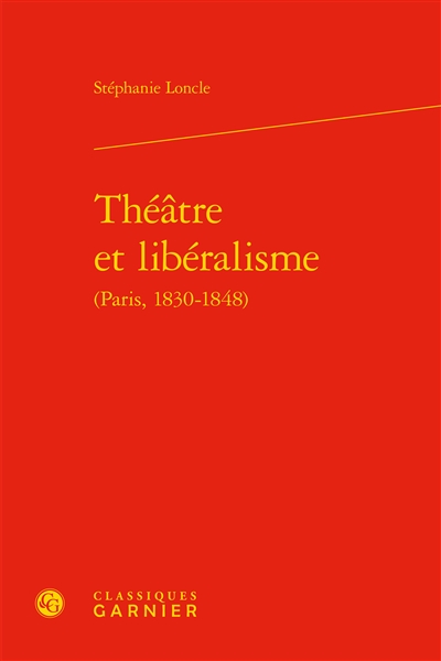 Théâtre et libéralisme (Paris, 1830-1848)