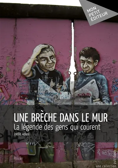 Une brèche dans le Mur : la légende des gens qui courent