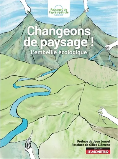 Changeons de paysage ! : l'embellie écologique