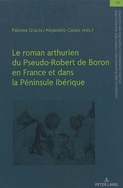 Le roman arthurien du pseudo-Robert de Boron en France et dans la péninsule Ibérique