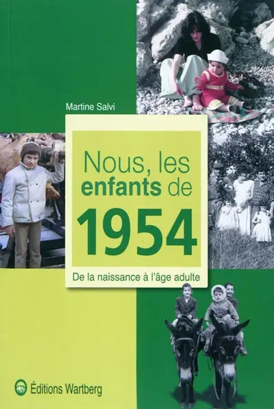 Nous, les enfants de 1954 : de la naissance à l'âge adulte