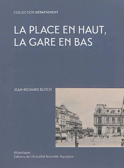 La place en haut, la gare en bas. Vingt-quatre heures de la vie d'une place. L'histoire de la place