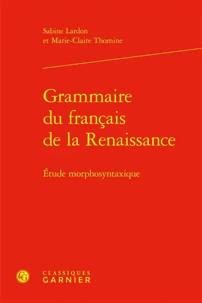Grammaire du français de la Renaissance : étude morphosyntaxique