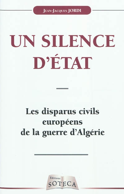 Un silence d'Etat : les disparus civils européens de la guerre d'Algérie