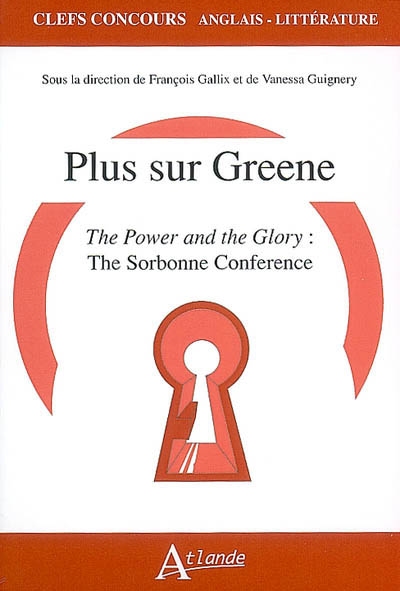 Plus sur Greene, The power and the glory : the Sorbonne conference