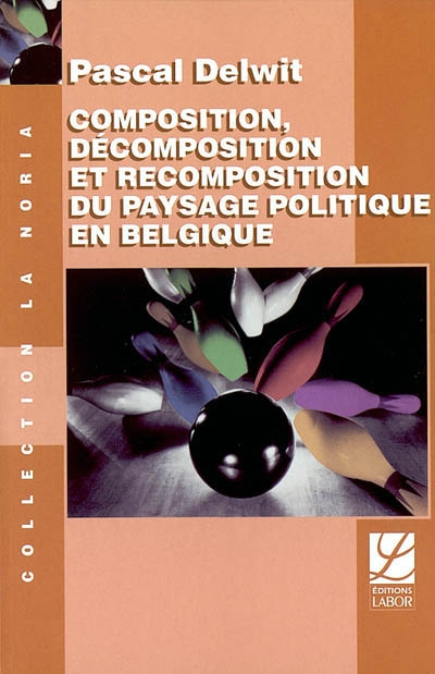 Composition, décomposition et recomposition du paysage politique en Belgique