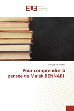 Pour comprendre la pensée de Malek BENNABI