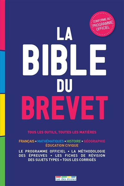 La bible du brevet : tous les outils, toutes les matières : français, mathématiques, histoire, géographie, éducation civique