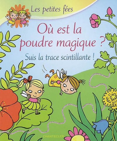 Où est la poudre magique ? : suis la trace scintillante !