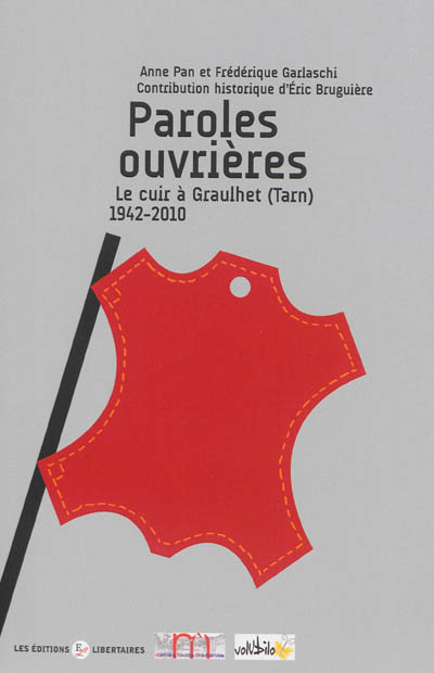 Paroles ouvrières : le cuir à Graulhet, Tarn, 1942-2010