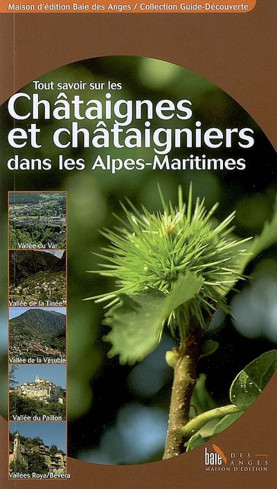 Tout savoir sur les châtaignes et châtaigniers dans les Alpes-Maritimes, les Alpes-de-Haute-Provence et la Corse