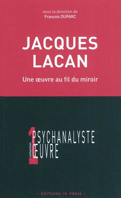 Jacques Lacan : une oeuvre au fil du miroir
