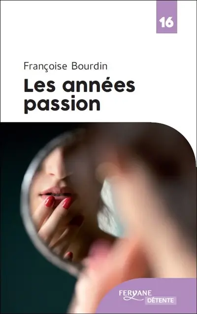 Les années passion : le roman d'une femme libre