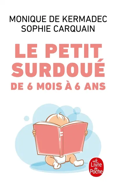 Le petit surdoué : de 6 mois à 6 ans