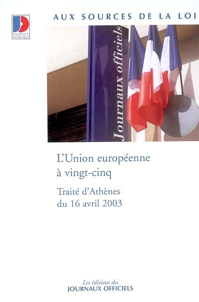 L'Union européenne à vingt-cinq : traité d'Athènes du 16 avril 2003