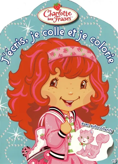 J'écris, je colle et je colorie avec Charlotte aux Fraises