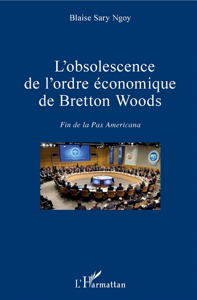L'obsolescence de l'ordre économique de Bretton Woods : fin de la Pax Americana