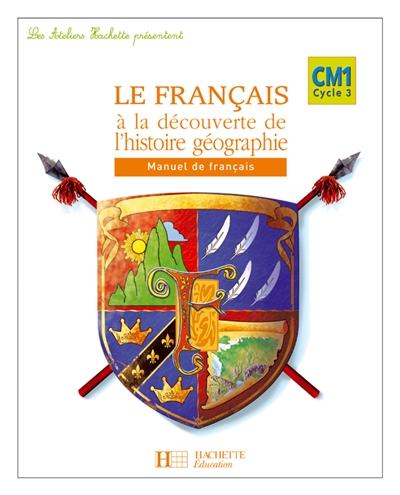Le français à la découverte de l'histoire-géographie, CM1 cycle 3 : manuel de français