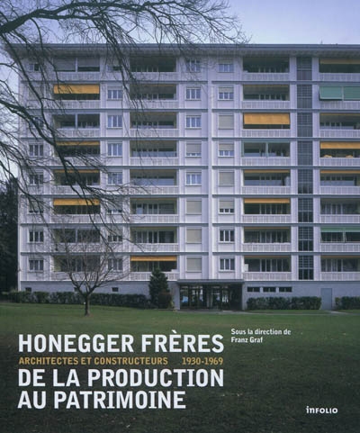 Honegger frères : architectes et constructeurs, 1930-1969 : de la production au patrimoine