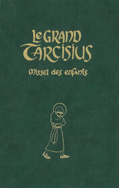 Le grand Tarcisius : missel à l'usage des 7-14 ans pour la forme extraordinaire de la liturgie romaine, 1962 : vert
