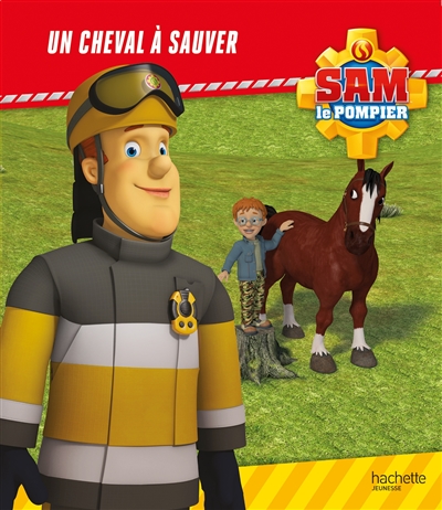 Sam le pompier. Un cheval à sauver