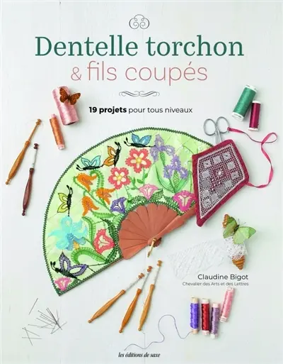 Dentelle torchon & fils coupés : 19 projets pour tous niveaux