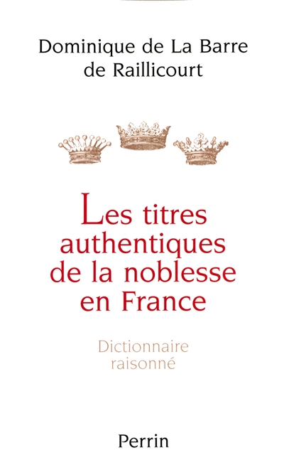 Les titres authentiques de la noblesse française : dictionnaire raisonné