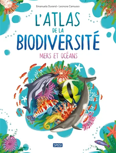 L'atlas de la biodiversité. Mers et océans
