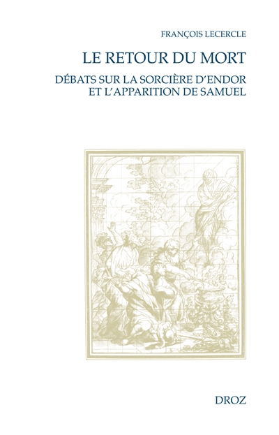 Le retour du mort : débats sur la sorcière d'Endor et l'apparition de Samuel (XVIe-XVIIIe s.)
