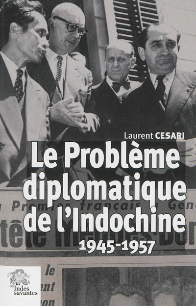 Le problème diplomatique de l'Indochine, 1945-1957