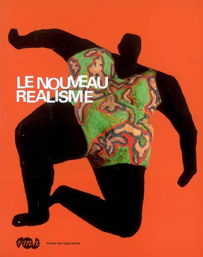 Le nouveau réalisme : expositions, Paris, Galeries nationales du Grand Palais, 28 mars-2 juil. 2007 ; Hanovre, Sprengel Museum, 9 sept. 2007-27 janv. 2008