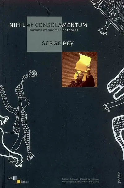 Nihil et consolamentum : bâtons et poèmes cathares. La dédicace des brûlés. Les pieds de Belibaste