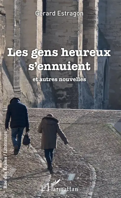 Les gens heureux s'ennuient : et autres nouvelles