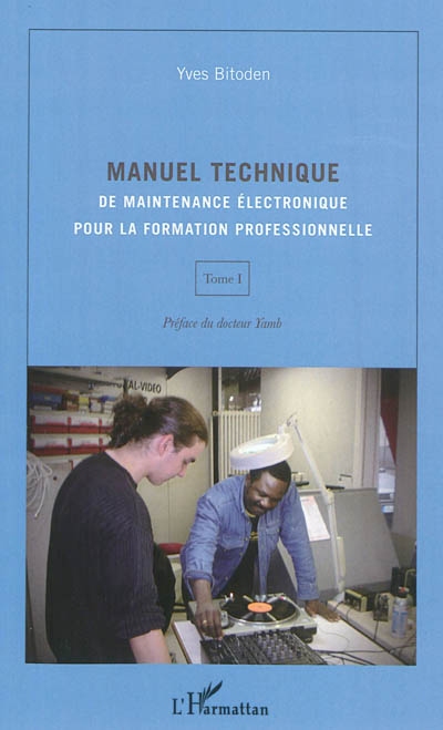 Manuel technique de maintenance électronique pour la formation professionnelle. Vol. 1