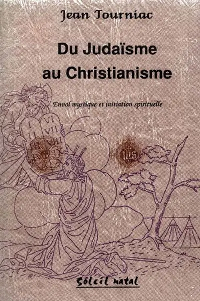 Du judaïsme au christianisme : envol mystique et initiation spirituelle