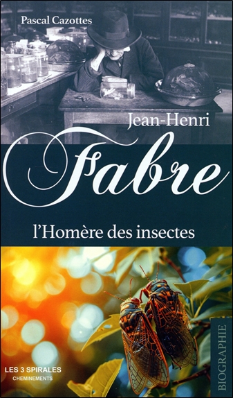 Jean-Henri Fabre, l'Homère des insectes